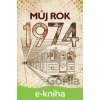 E-kniha Můj rok 1974 - Jarmila Frejtichová E-kniha Můj rok 1974 - Jarmila Frejtichová