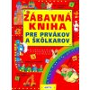 Zábavná kniha pre prvákov a škôlkarov - 2. vydanie Zábavná kniha pre prvákov a škôlkarov - 2. vydanie