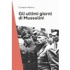 ultimi giorni di Mussolini (Giuseppina Mellace)(Brožovaná) ultimi giorni di Mussolini (Giuseppina Mellace)(Brožovaná)