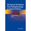 Mechanical Ventilation from Pathophysiology to Clinical Evidence Mechanical Ventilation from Pathophysiology to Clinical Evidence