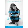 Zrození síly z bolesti - Lucie Raušerová Zrození síly z bolesti - Lucie Raušerová