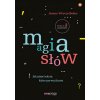 Magia słów. Jak pisać teksty, które porwą tłumy wyd. 2 (Joanna Wrycza-Bekier)(Brožovaná) Magia słów. Jak pisać teksty, które porwą tłumy wyd. 2 (Joanna Wrycza-Bekier)(Brožovaná)