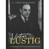 Victor Lustig: The Life and Legacy of the 20th Century's Most Notorious Con Artist Victor Lustig: The Life and Legacy of the 20th Century's Most Notorious Con Artist