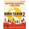 Born to Run 2: The Ultimate Training Guide Born to Run 2: The Ultimate Training Guide