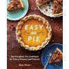 Easy as Pie: The Essential Pie Cookbook for Every Season and Reason Easy as Pie: The Essential Pie Cookbook for Every Season and Reason