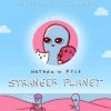 Stranger Planet Stranger Planet