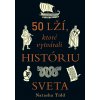 E-kniha: 50 lží, ktoré vytvárali históriu sveta E-kniha: 50 lží, ktoré vytvárali históriu sveta