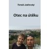 Otec na útěku - Tomáš Jadlovský Otec na útěku - Tomáš Jadlovský