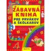 Zábavná kniha pre prvákov a škôlkarov -