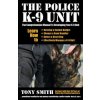 The Police K-9 Unit: The Comprehensive Manual To Developing Your K-9 Unit (Tony Smith,Judity K Howe)(Brožovaná) The Police K-9 Unit: The Comprehensive Manual To Developing Your K-9 Unit (Tony Smith,Judity K Howe)(Brožovaná)