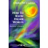How to Know Higher Worlds (Rudolf Steiner)(Brožovaná) How to Know Higher Worlds (Rudolf Steiner)(Brožovaná)