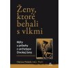 Ženy, ktoré behali s vlkmi - Clarissa Pinkola Estés Ženy, ktoré behali s vlkmi - Clarissa Pinkola Estés