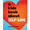A Kids Book about Self-Love A Kids Book about Self-Love