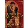 Desperate Measures - Katee Robert Desperate Measures - Katee Robert