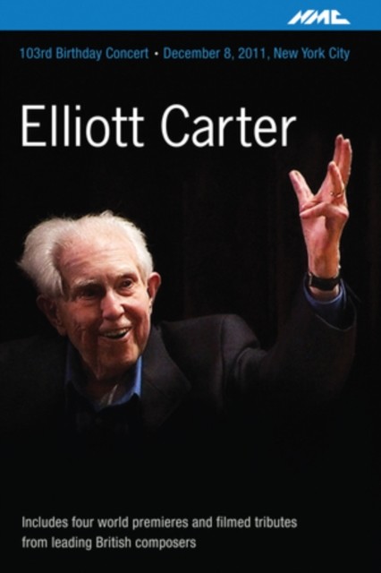Elliott Carter: 103rd Birthday Concert DVD