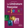 La littérature française en jeux La littérature française en jeux