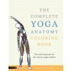 Complete Yoga Anatomy Coloring Book (LYNCH KATIE)(Brožovaná) Complete Yoga Anatomy Coloring Book (LYNCH KATIE)(Brožovaná)
