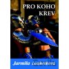 Pro koho krev - Jarmila Loukotková Pro koho krev - Jarmila Loukotková