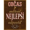 Ceduľa Občas je mlčení nejlepší odpověď Vintage style 30cm x 20cm Plechová tabuľa Ceduľa Občas je mlčení nejlepší odpověď Vintage style 30cm x 20cm Plechová tabuľa