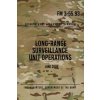 FM 3-55.93 Long-Range Surveillance Unit Operations: June 2009 (Headquarters Department of The Army)(Brožovaná) FM 3-55.93 Long-Range Surveillance Unit Operations: June 2009 (Headquarters Department of The Army)(Brožovaná)