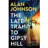 The Late Train to Gipsy Hill - Alan Johnson The Late Train to Gipsy Hill - Alan Johnson