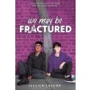 We May Be Fractured We May Be Fractured