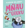 Mňau na úteku: Epizóda 1 - Aaron Blabey Mňau na úteku: Epizóda 1 - Aaron Blabey