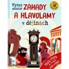 Vyřeš záludné záhady a hlavolamy v dějinách - Velká význa pro zvídavé holky a kluky Vyřeš záludné záhady a hlavolamy v dějinách - Velká význa pro zvídavé holky a kluky