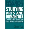 Studying Arts and Humanities - Catherine Bates Studying Arts and Humanities - Catherine Bates