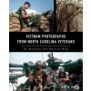Vietnam Photographs from North Carolina Veterans: The Memories They Brought Home (Martin Tucker)(Brožovaná) Vietnam Photographs from North Carolina Veterans: The Memories They Brought Home (Martin Tucker)(Brožovaná)
