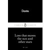 Love that moves the sun and other stars - Dante Alighieri Love that moves the sun and other stars - Dante Alighieri
