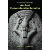 Introduction to Ancient Mesopotamian Religion (T Schneider)(Brožovaná) Introduction to Ancient Mesopotamian Religion (T Schneider)(Brožovaná)