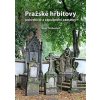 Pražské hřbitovy, pohřebiště a sepulkrální památky - Jana Tischerová Pražské hřbitovy, pohřebiště a sepulkrální památky - Jana Tischerová
