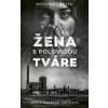 Žena s polovicou tváre - Radoslav Kozák Žena s polovicou tváre - Radoslav Kozák