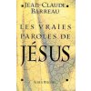 Vraies Paroles de Jesus (Les) (Jean-Claude Barreau)(Brožovaná) Vraies Paroles de Jesus (Les) (Jean-Claude Barreau)(Brožovaná)