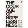 The Courage of Hopelessn… (Slavoj Žižek) The Courage of Hopelessn… (Slavoj Žižek)