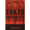 Tokyo Underworld: The Fast Times and Hard Life of an American Gangster in Japan Tokyo Underworld: The Fast Times and Hard Life of an American Gangster in Japan