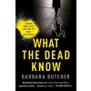 What The Dead Know - Barbara Butcher What The Dead Know - Barbara Butcher