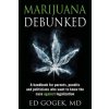 Marijuana Debunked (Ed Gogek)(Brožovaná) Marijuana Debunked (Ed Gogek)(Brožovaná)