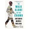 To Walk Alone in the Crowd - Antonio Molina To Walk Alone in the Crowd - Antonio Molina