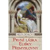 První láska Elišky Přemyslovny - Denková Melita První láska Elišky Přemyslovny - Denková Melita