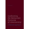 Confronting the Democratic Discourse of Librarianship (Sam Popowich)(Brožovaná) Confronting the Democratic Discourse of Librarianship (Sam Popowich)(Brožovaná)
