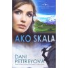 Ako skala - Dani Pettreyová Ako skala - Dani Pettreyová