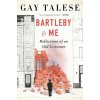 Bartleby and Me: Reflections of an Old Scrivener (TALESE GAY)(Brožovaná) Bartleby and Me: Reflections of an Old Scrivener (TALESE GAY)(Brožovaná)