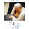 Objatie nádeje - Zamyslenia Svätého Otca pre chorých Objatie nádeje - Zamyslenia Svätého Otca pre chorých