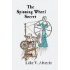 The Spinning Wheel Secret (Lillie V Albrecht,Joan Balfour Payne)(Brožovaná) The Spinning Wheel Secret (Lillie V Albrecht,Joan Balfour Payne)(Brožovaná)