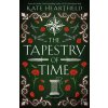 The Tapestry of Time - Kate Heartfield The Tapestry of Time - Kate Heartfield