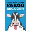 FARGO ROCK CITY (CHUCK KLOSTERMAN)() FARGO ROCK CITY (CHUCK KLOSTERMAN)()