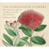 The Dominion of Flowers – Botanical Art and Global Plant Relations (Mark Laird)(Pevná) The Dominion of Flowers – Botanical Art and Global Plant Relations (Mark Laird)(Pevná)