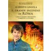 grande incendio di Roma. I dieci giorni che hanno cambiato la storia: L'ultimo giorno di Roma-L'inferno su Roma grande incendio di Roma. I dieci giorni che hanno cambiato la storia: L'ultimo giorno di Roma-L'inferno su Roma